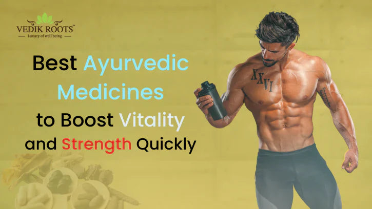 Best Ayurvedic Medicines for Vitality and Performance