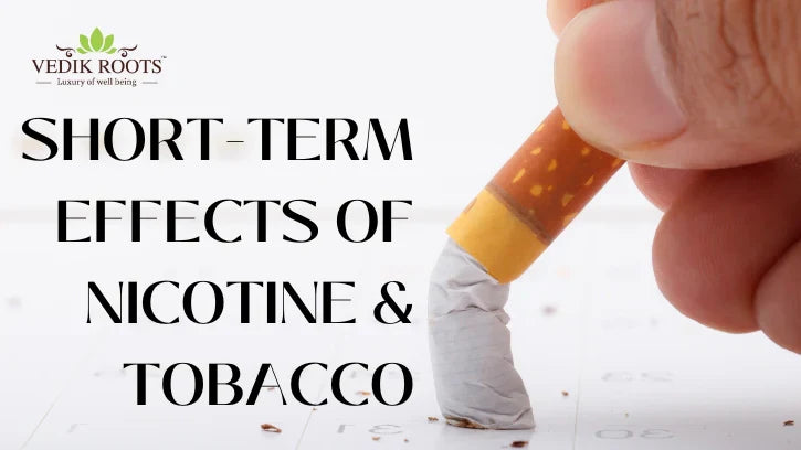 short term and long term effects of tobacco which is a short-term effect of nicotine and tobacco use? – Vedikroots