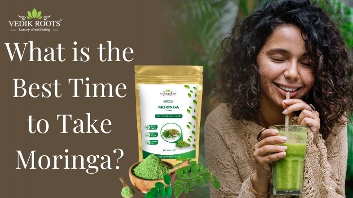 What is the Best Time to Take Moringa? Vedikroots What is the Best Time to Take Moringa? Vedikroots