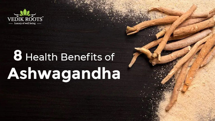 8 Health Benefits Of Ashwagandha