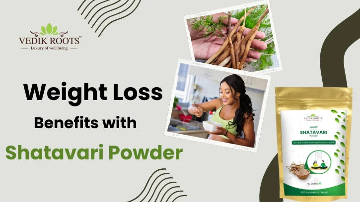Weight Loss Benefits with Shatavari Powder