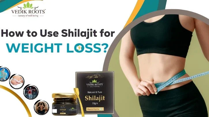 How to Use Shilajit for Weight Loss?