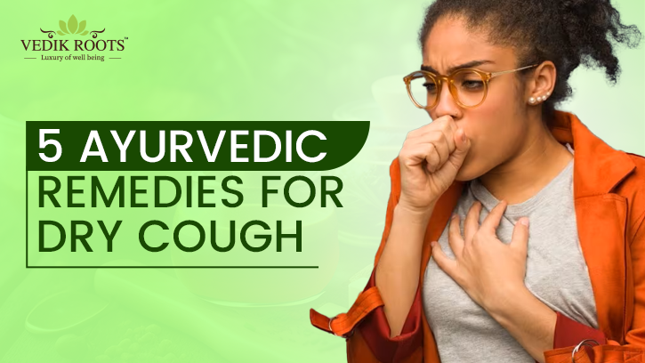 5 Ayurveda Remedies For Dry cough