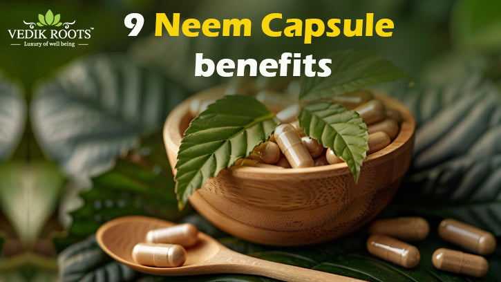 9  Neem Capsule benefits in Hindi