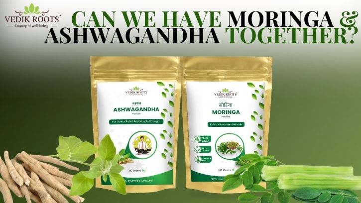 Can We Have Moringa and Ashwagandha Together?