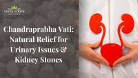Chandraprabha Vati: Natural Relief for Urinary Issues & Kidney Stones