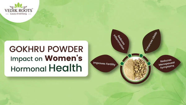Gokhru Powder: 7 Major Impact on Women's Hormonal Health