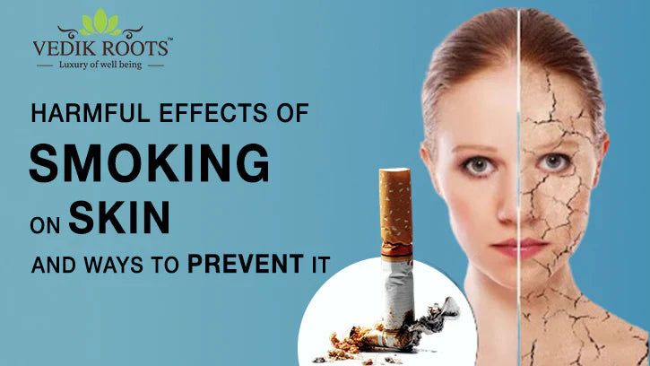 Harmful Effects of Smoking on Skin and Ways to Prevent It