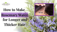 How to Make Rosemary Water for Longer and Thicker Hair