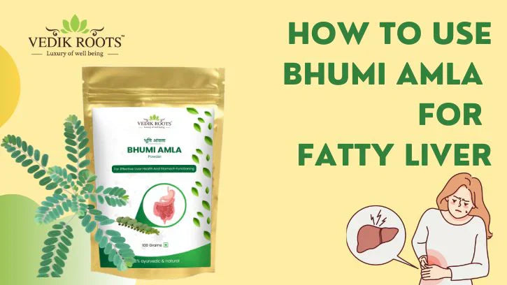 How to Use Bhumi Amla for Fatty Liver