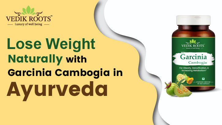 Lose Weight Naturally with Garcinia Cambogia in Ayurveda