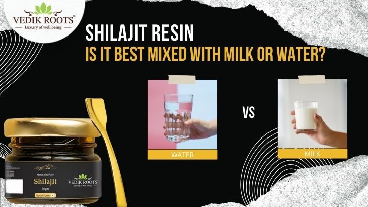 Shilajit: Is it Best Mixed with Milk or Water?