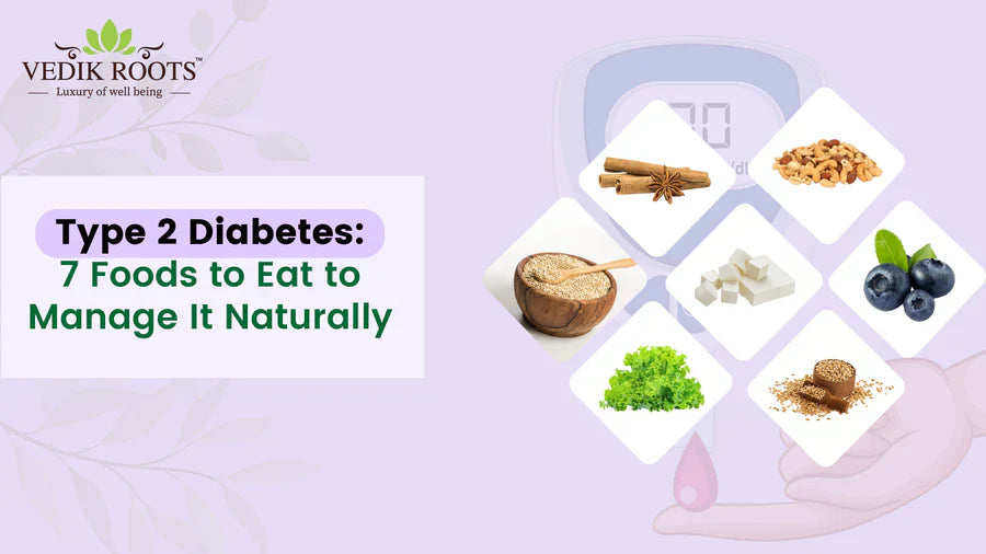 Type 2 Diabetes: 7 Foods to Eat to Manage It Naturally