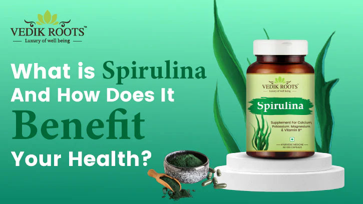 What is Spirulina and How Does It Benefit Your Health?