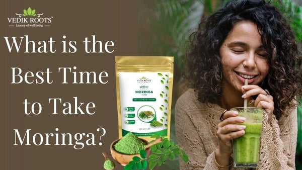 What is the Best Time to Take Moringa?