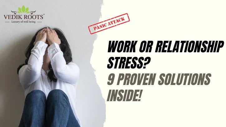 Work or Relationship Stress? 9 Proven Solutions! – Vedikroots