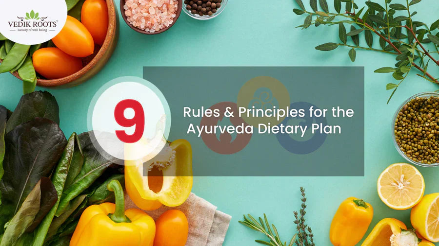 9 Rules & Principles For The Ayurveda dietary plan